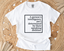 Load image into Gallery viewer, A Person's Intelligence Isn't Determined by Their Speaking Abilities – Unisex T-Shirt