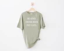 Load image into Gallery viewer, ADULT Comfort Colors - Be Kind, Drink Beer, Pet Cats