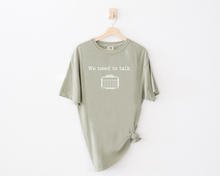 Load image into Gallery viewer, ADULT Comfort Colors - We Need to Talk