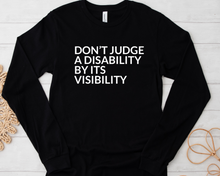 Load image into Gallery viewer, Don’t Judge a Disability Long Sleeve Shirt – Advocate with Confidence