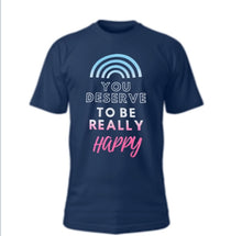 Load image into Gallery viewer, Say Hello Threads Unisex navy t-shirt with 'You Deserve to be Really Happy' text, supporting transgender and nonbinary communities through He She Ze and We fundraiser.