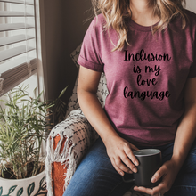 Load image into Gallery viewer, Inclusion is My Love Language" unisex t-shirt by Say Hello Threads, celebrating diversity and inclusion. special needs, and disability awareness.