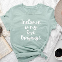 Load image into Gallery viewer, Inclusion is My Love Language" unisex t-shirt by Say Hello Threads, celebrating diversity and inclusion. special needs, and disability awareness.