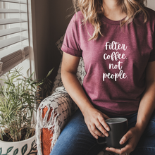 Load image into Gallery viewer, Bella + Canvas “Filter Coffee, Not People” T-Shirt – Caffeinate with Compassion