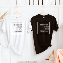 Load image into Gallery viewer, ADULT - Inclusion is my Love Language T-Shirt