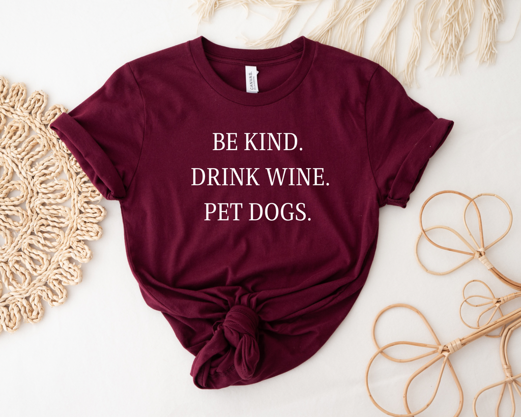 BELLA + CANVAS - Be Kind, Drink Wine, Pet Dogs.