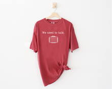 Load image into Gallery viewer, ADULT Comfort Colors - We Need to Talk
