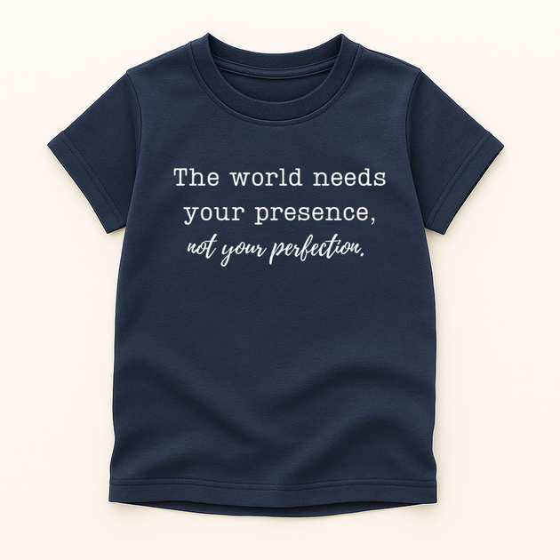 Presence Over Perfection