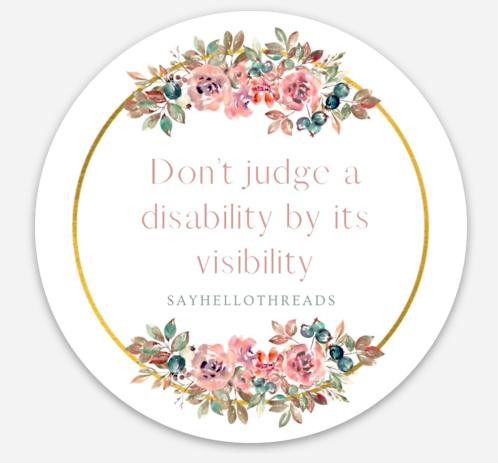 Don't Judge a Disability floral circle sticker by Say Hello Threads, fostering acceptance for disability awareness 
