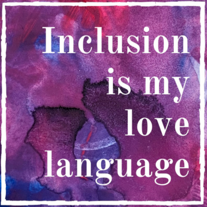 Inclusion is my Love Language sticker by Say Hello Threads, celebrating inclusion, acceptance, disability and awareness
