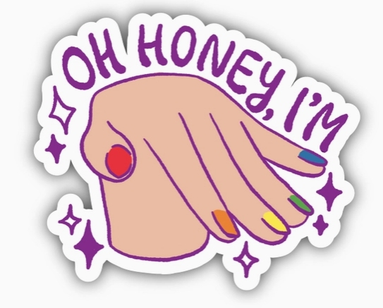 Oh Honey I'm sticker by Say Hello Threads, features a hand with rainbow colorful nail polish. A fun and sassy reminder for pride and the gay community. 

