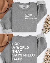 Load image into Gallery viewer, Just Here Advocating Unisex Sweatshirt
