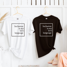 Load image into Gallery viewer, ADULT - Inclusion is my Love Language T-Shirt
