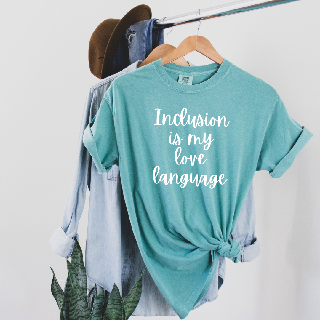 "Inclusion is My Love Language" unisex Comfort Colors t-shirt by Say Hello Threads, celebrating diversity and inclusion.