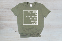 Load image into Gallery viewer, &quot;My child is non-verbal, but his Mama Ain&#39;t&quot; unisex short sleeve t-shirt by Say Hello Threads, featuring a bold white graphic design. 
