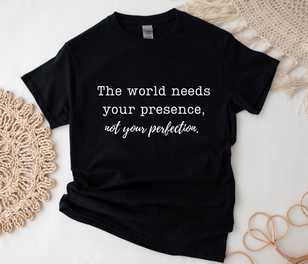 "The world needs your Presence Not Perfection" unisex t-shirt by Say Hello Threads, encouraging mindfulness and self-acceptance.