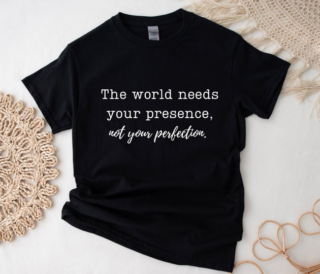 "The world needs your Presence Not Perfection" unisex t-shirt by Say Hello Threads, encouraging mindfulness and self-acceptance.