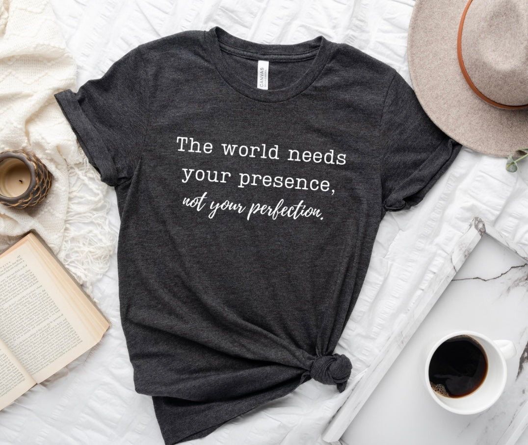 Presence Over Perfection" unisex Bella-Canvas t-shirt by Say Hello Threads, encouraging authenticity over perfection.