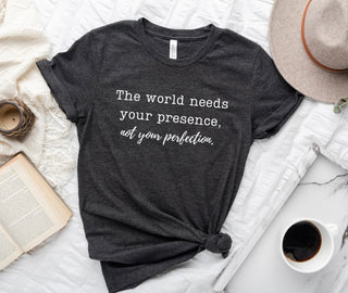 Presence Over Perfection" unisex Bella-Canvas t-shirt by Say Hello Threads, encouraging authenticity over perfection.