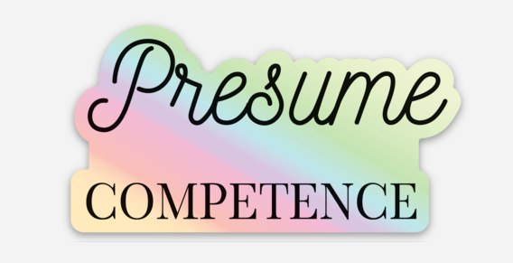 Presume Competence holographic sticker by Say Hello Threads, advocating for special needs, disability awareness, neurodiversity and empowerment.
